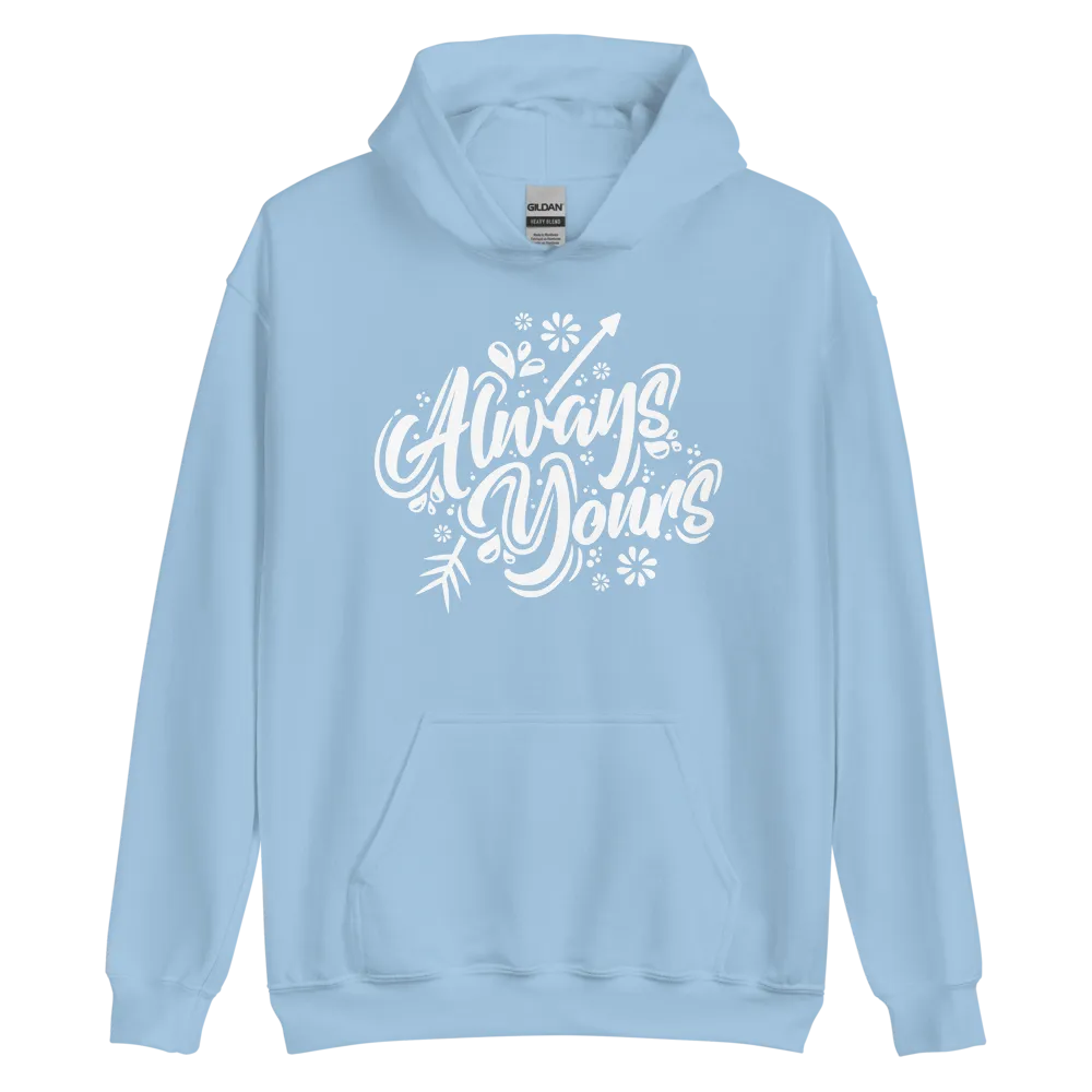 Always Yours Unisex Hoodie